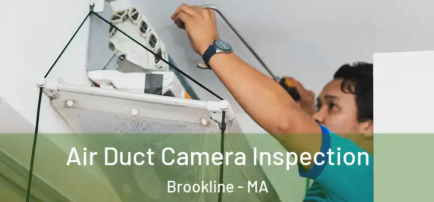 Air Duct Camera Inspection Brookline - MA