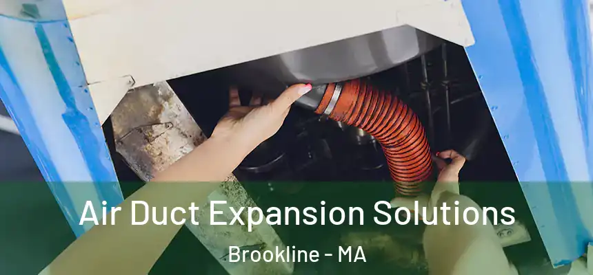  Air Duct Expansion Solutions Brookline - MA