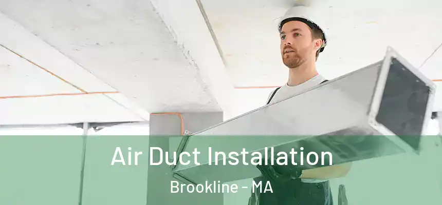  Air Duct Installation Brookline - MA