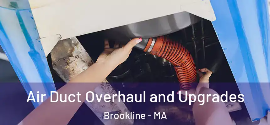  Air Duct Overhaul and Upgrades Brookline - MA