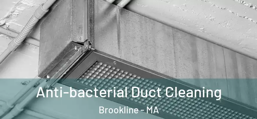  Anti-bacterial Duct Cleaning Brookline - MA