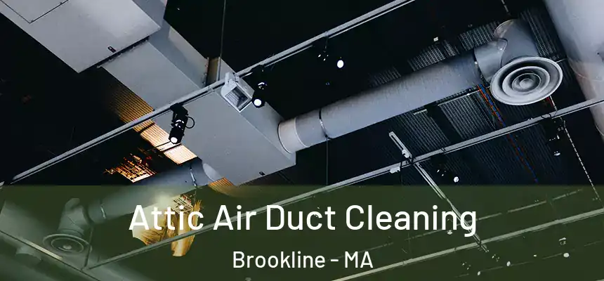 Attic Air Duct Cleaning Brookline - MA
