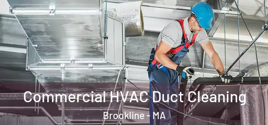 Commercial HVAC Duct Cleaning Brookline - MA