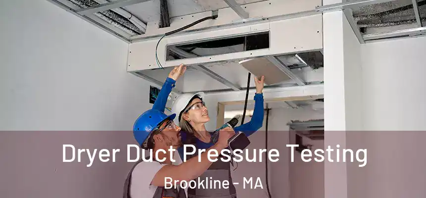 Dryer Duct Pressure Testing Brookline - MA