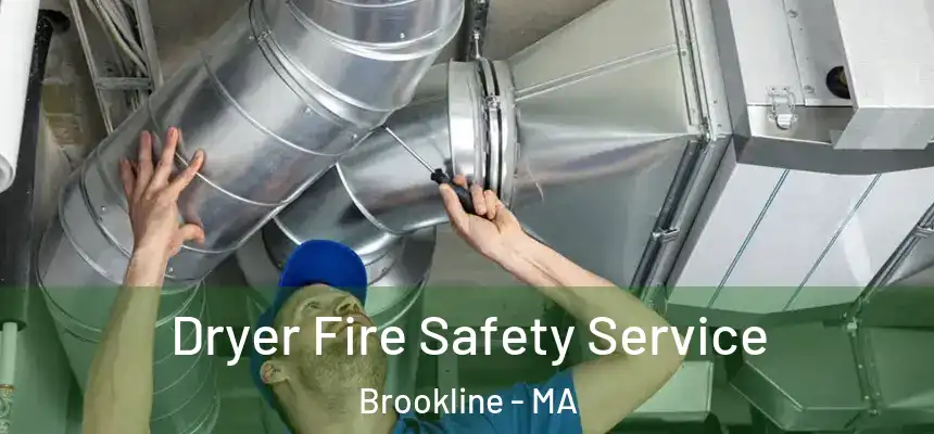 Dryer Fire Safety Service Brookline - MA