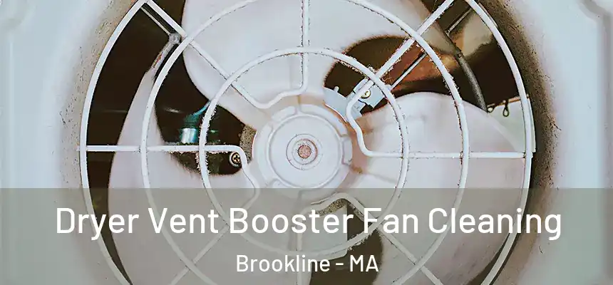  Dryer Vent Booster Fan Cleaning Brookline - MA