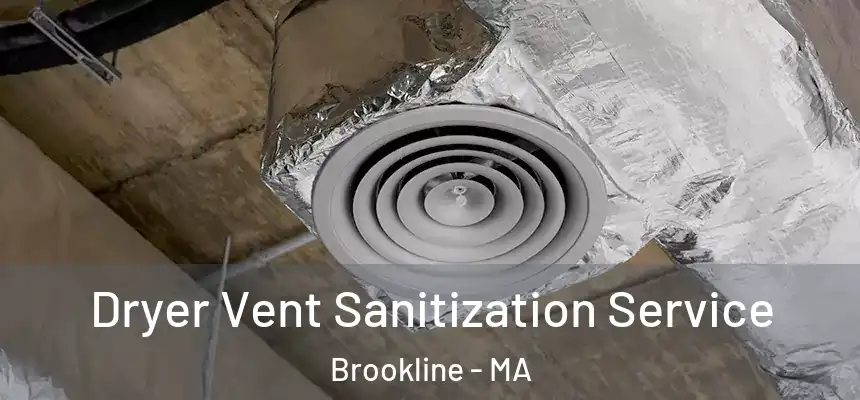  Dryer Vent Sanitization Service Brookline - MA