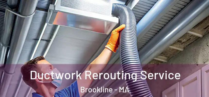  Ductwork Rerouting Service Brookline - MA