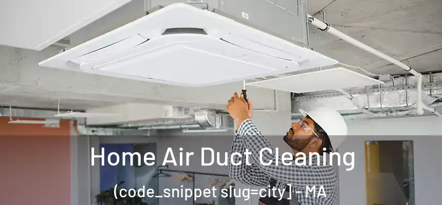  Home Air Duct Cleaning (code_snippet slug=city] - MA
