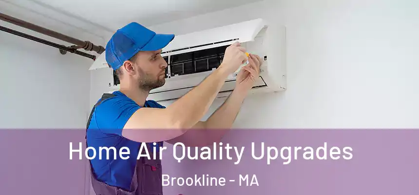 Home Air Quality Upgrades Brookline - MA