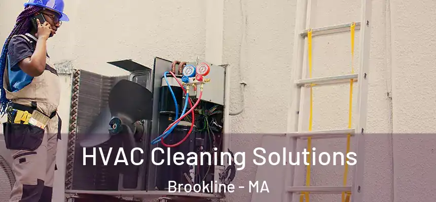 HVAC Cleaning Solutions Brookline - MA