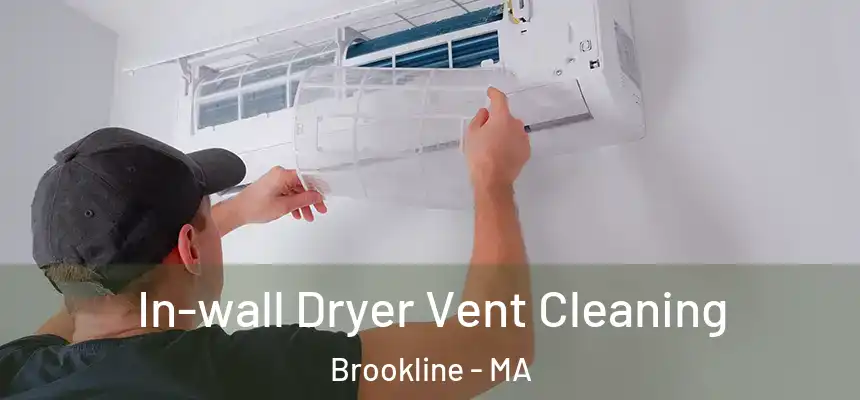 In-wall Dryer Vent Cleaning Brookline - MA