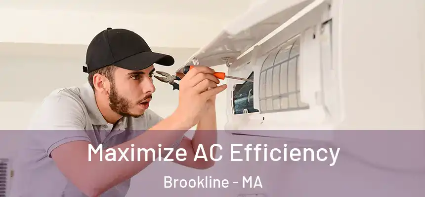 Maximize AC Efficiency Brookline - MA