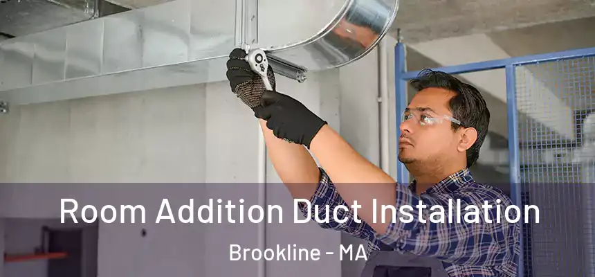  Room Addition Duct Installation Brookline - MA