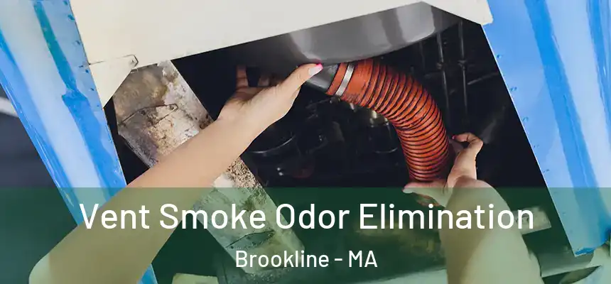 Vent Smoke Odor Elimination Brookline - MA