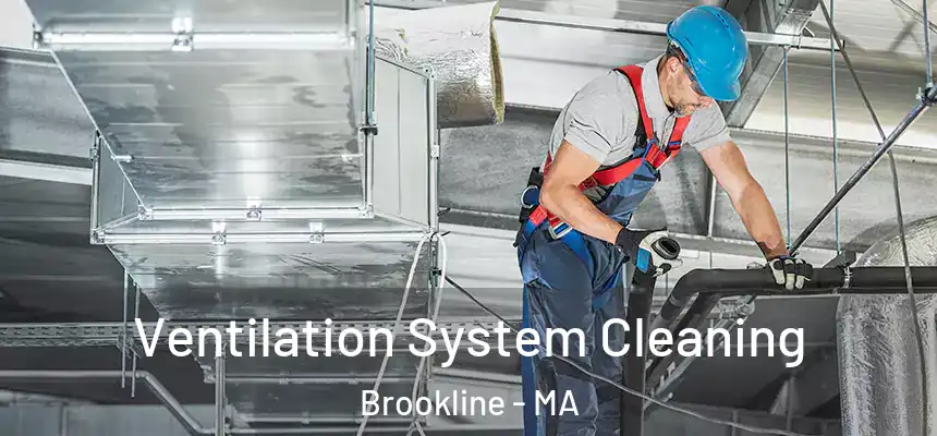  Ventilation System Cleaning Brookline - MA