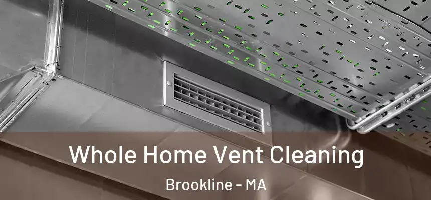Whole Home Vent Cleaning Brookline - MA
