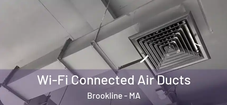 Wi-Fi Connected Air Ducts Brookline - MA